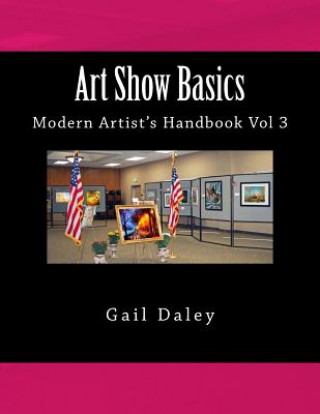 Книга Art Show Basics: Modern Artist's Handbook Vol 3 Gail Daley