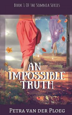 Knjiga An Impossible Truth: A Romance Between Realms Petra Van Der Ploeg