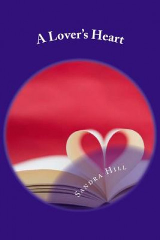 Kniha A Lover's Heart: Poems That Speak From The Heart Sandra Hill