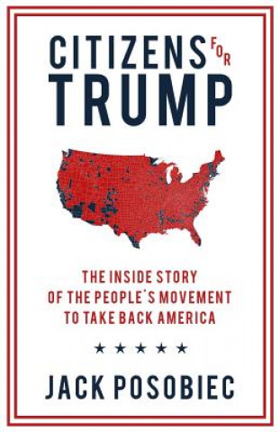 Book Citizens for Trump: The Inside Story of the People's Movement to Take Back America Jack Posobiec