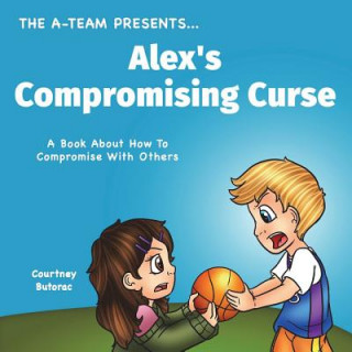 Książka Alex's Compromising Curse: A Book About How To Compromise With Others Courtney Butorac