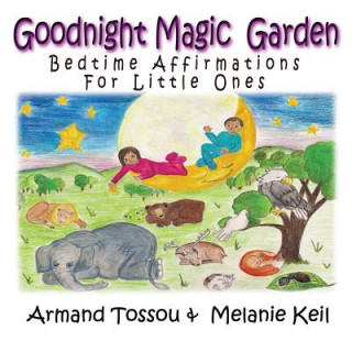 Книга Goodnight Magic Garden: Bedtime Affirmations for Little Ones Dagbegnon Armand Tossou