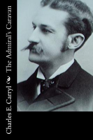 Книга The Admiral's Caravan Charles E Carryl
