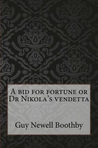 Livre A bid for fortune or Dr Nikola's vendetta Guy Newell Boothby