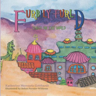 Könyv Furbily-Furld Takes on the World Katherine Mercurio Gotthardt