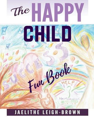 Könyv The Happy Child: Fun Book Jaelithe Leigh-Brown