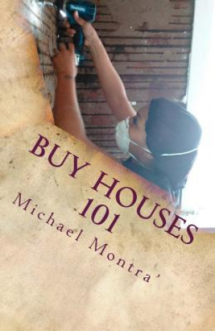Knjiga Buy Houses 101: "Anybody can do it" Michael Montra' Anderson
