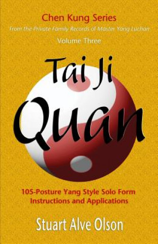 Knjiga Tai Ji Quan: 105-Posture Yang Style Solo Form &#8232;Instructions and Applications Stuart Alve Olson