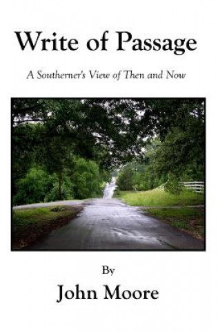 Kniha Write Of Passage: A Southerner's View of Then and Now John Moore