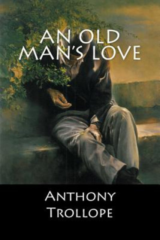 Kniha An Old Man's Love Anthony Trollope