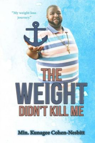 Könyv The Weight didn't Kill Me Kunagee R Nesbitt