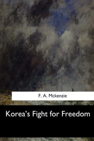 Książka Korea's Fight for Freedom Frederick Arthur McKenzie