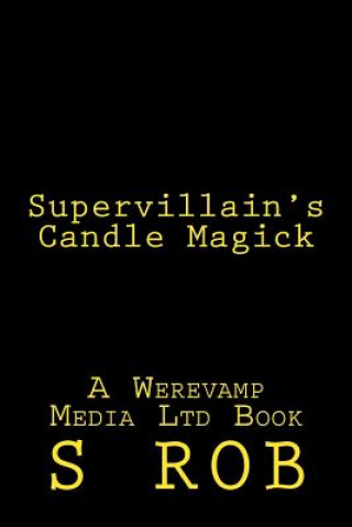 Kniha Supervillain's Candle Magick S Rob