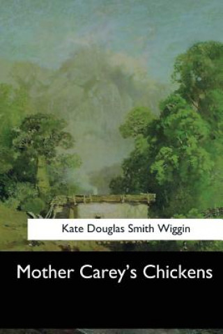 Kniha Mother Carey's Chickens Kate Douglas Smith Wiggin