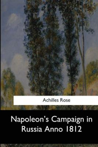 Carte Napoleon's Campaign in Russia Anno 1812 Achilles Rose