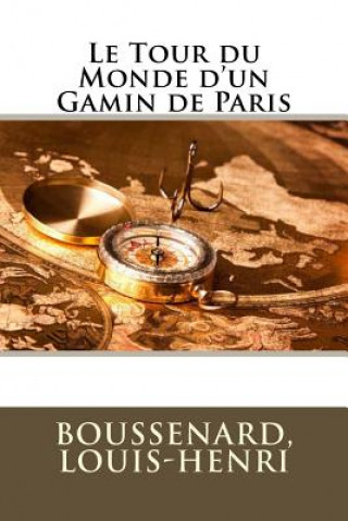 Kniha Le Tour du Monde d'un Gamin de Paris Boussenard Louis-Henri