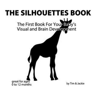 Livre The Silhouettes Book: The First Book For Your Baby's Visual and Brain Development Tim &amp; Jackie