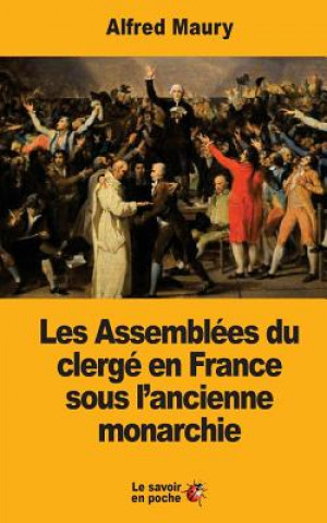 Kniha Les Assemblées du clergé en France sous l'ancienne monarchie Alfred Maury