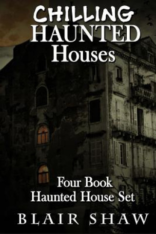 Carte Chilling Haunted Houses: 4 Book Box Set Blair Shaw