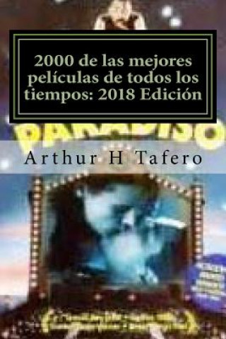 Книга 2000 de las mejores películas de todos los tiempos: 2018 Edición: ?Ahorre tiempo y dinero! Arthur H Tafero