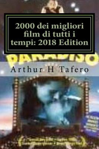 Kniha 2000 dei migliori film di tutti i tempi: 2018 Edition: Risparmiare tempo e denaro! Arthur H Tafero