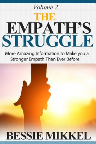 Carte The Empath's Struggle: More Amazing Information to Make You a Stronger Empath Than Ever Before Bessie Mikkel