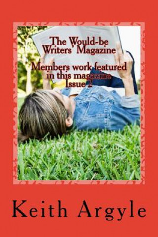 Kniha The Would-be Writers' Magazine: Members work enclosed MR Keith Argyle