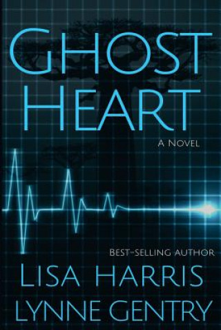 Kniha Ghost Heart: A Medical Thriller Lisa Harris