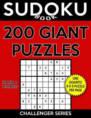 Książka Sudoku Book 200 GIANT Puzzles, 100 Hard and 100 Extra Hard: Sudoku Puzzle Book With One Large Print Gigantic Puzzle Per Page and Two Levels of Difficu Sudoku Book