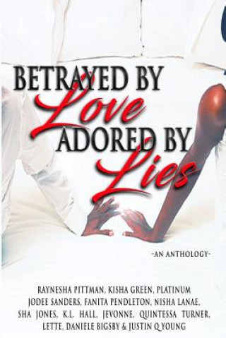 Könyv Betrayed By Love Adored By Lies Justin Q Young