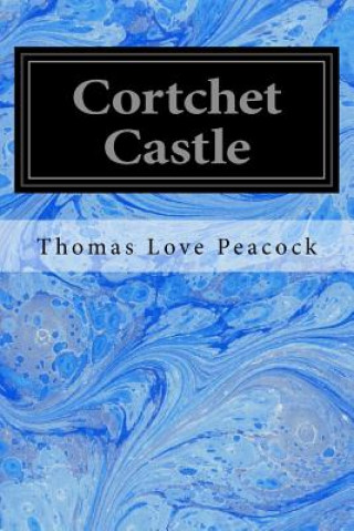 Carte Cortchet Castle Thomas Love Peacock