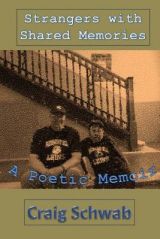 Kniha Strangers With Shared Memories: A Poetic Memoir Craig Schwab