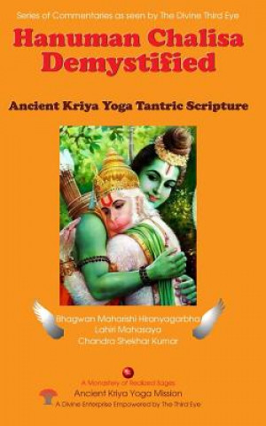 Kniha Hanuman Chalisa Demystified: Ancient Kriya Yoga Tantric Scripture Chandra Shekhar Kumar