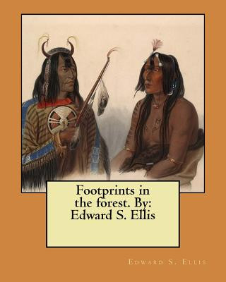 Knjiga Footprints in the forest. By: Edward S. Ellis Edward S Ellis