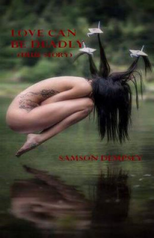 Kniha LOVE CAN BE DEADLY (true story) Samson Dempsey