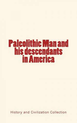 Book Paleolithic Man and his Descendants in America Charles C Abbott