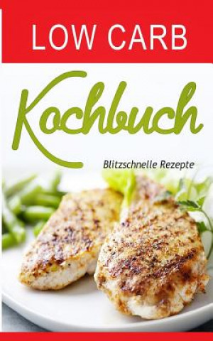 Knjiga Low Carb Kochbuch: Blitzschnelle Rezepte Melanie Maier