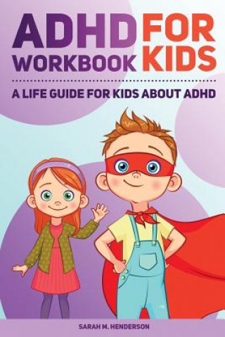 Kniha ADHD Workbook for Kids Sarah M Henderson Ph D