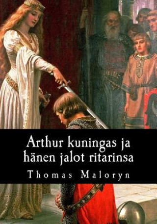 Kniha Arthur kuningas ja hänen jalot ritarinsa Thomas Maloryn