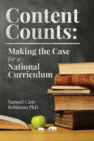 Buch Content Counts: Making the Case for a National Curriculum Samuel Cane Robinson