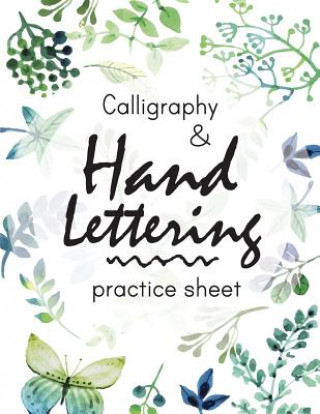 Book Calligraphy and Hand Lettering Practice Sheet: Large Print 150 Pages and Three Types Of Practice: Hand Lettering Practice Sheet Hand Lettering Practice Sheet