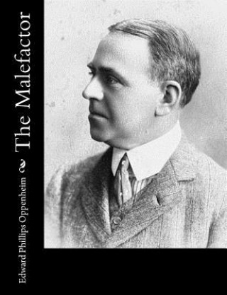 Carte The Malefactor Edward Phillips Oppenheim