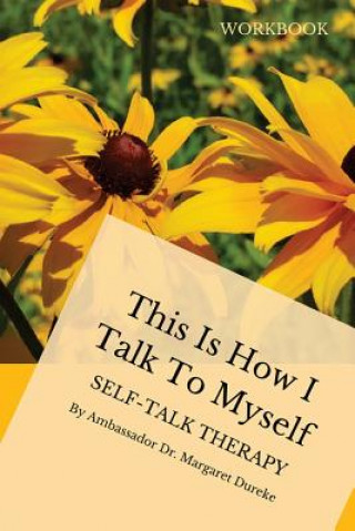 Kniha This is How I Talk to Myself: Self-Talk Therapy Ambassador Dr Margaret Dureke