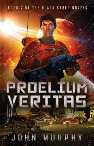 Carte Proelium Veritas: Book 2 of the Black Saber Novels John T Murphy