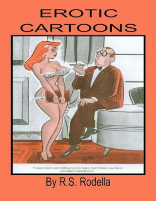 Könyv Erotic Cartoons: Coffee Table Book R S Rodella