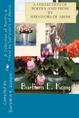 Książka A Collection of Poetry & Prose from Survivors of Abuse Barbara E Kompik