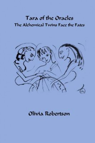 Carte Tara of the Oracles: The Alchemical Twins Face the Fates Olivia Robertson