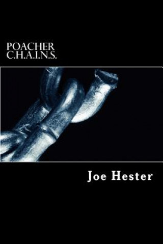 Könyv Poacher: C.H.A.I.N.S. Joe Hester