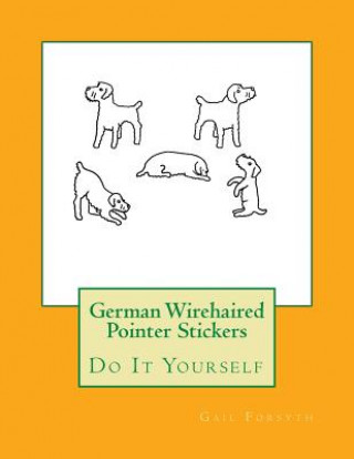 Kniha German Wirehaired Pointer Stickers: Do It Yourself Gail Forsyth