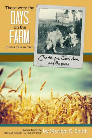 Könyv Those were the Days on the Farm: ...plus a tale or two Marilyn K Smith